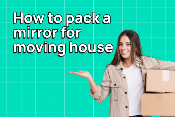 How to pack a mirror for moving house